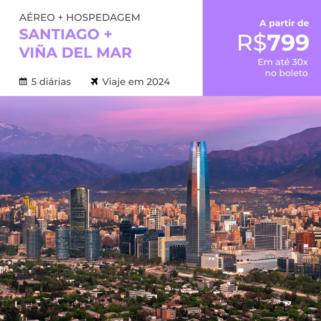 Pacote de Viagem – Santiago + Viña del Mar (Chile) – 2024 R$ 799,00 – Aéreo + Hospedagem